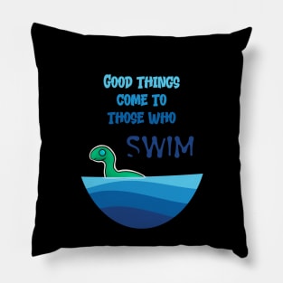 Good Things Happen to Those who Swim Pillow