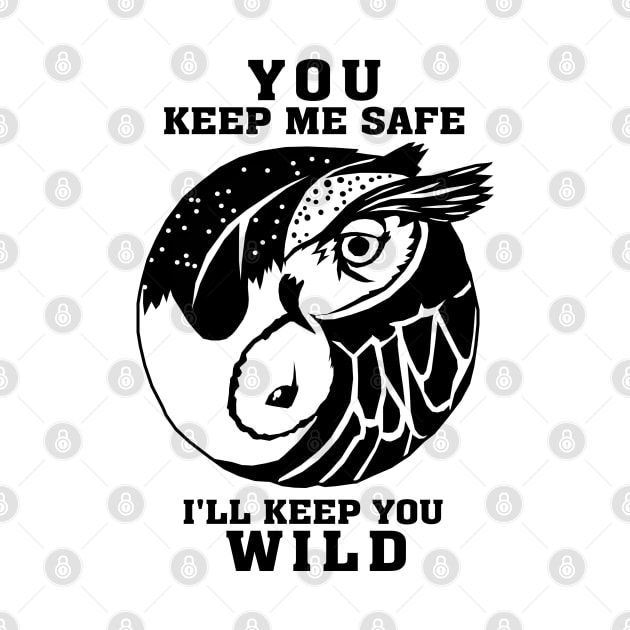 You keep me save I'll keep you wild by KewaleeTee