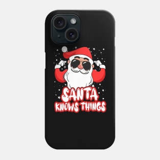 Santa Knows Things Phone Case