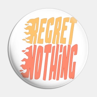 Regret Nothing Red and Orange Pin