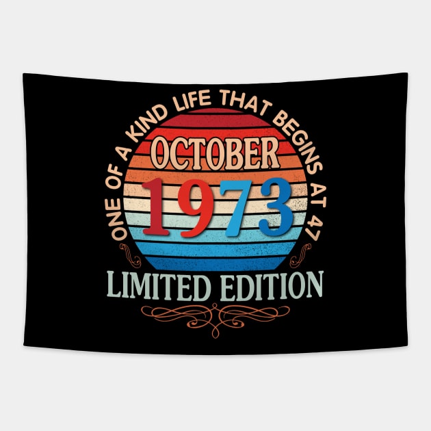 October 1973 One Of A Kind Life That Begins At 47 Years Old Limited Edition Happy Birthday To Me You Tapestry by bakhanh123