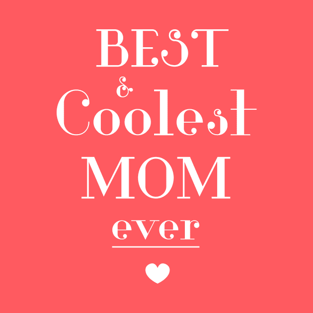 Best And Coolest Mom Ever by Clouds