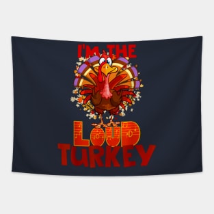 I'm the Loud Turkey Tapestry