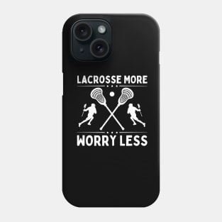 Lacrosse More Worry Less Phone Case