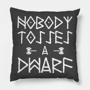 Nobody Tosses A Dwarf Pillow