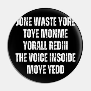 JONE WASTE YORE TOYE MONME YORALL REDIII THE VOICE INSOIDE MOYE YEDD Pin