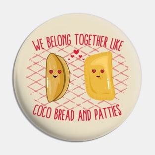 We Belong Together Like Coco Bread and Patties Pin