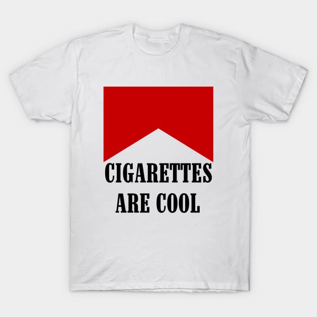 Cigarettes Are Cool - - T-Shirt | TeePublic