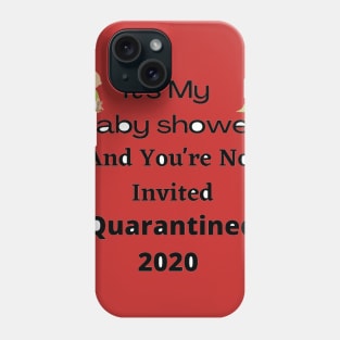 Funny Quarantine Quotes,Baby Shower Gifts and Tshirts Phone Case