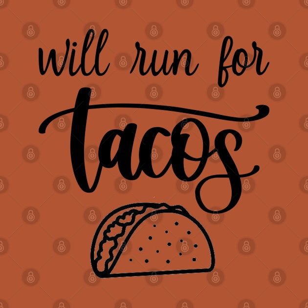 Will Run For Tacos by DragonTees