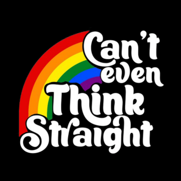 CANT EVEN THINK STRAIGHT Cant Even Think Straight Pin TeePublic