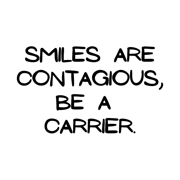 Smiles are contagious, be a carrier by Word and Saying