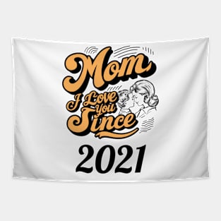 Mom i love you since 2021 Tapestry