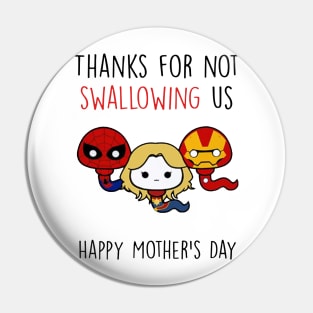 Thanks For Not Swallowing Us Happy Mother's Day Father's Day Pin