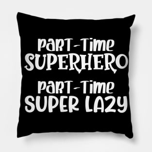 Part-time Superhero Part-time Super Lazy Pillow