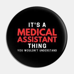 It's A Medical Assistant Thing You Wouldn't Understand Pin