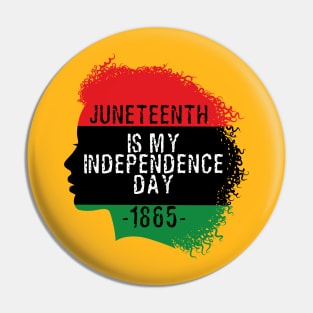 Juneteenth is my independence day Pin