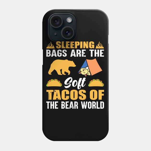 Sleeping Bags Are the Soft Tacos Phone Case by busines_night