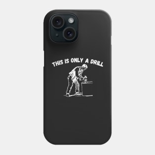 Funny Humor This is Only a Drill Hammer Saying Phone Case