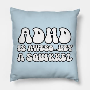 ADHD Is Awesome Squirrel Pillow