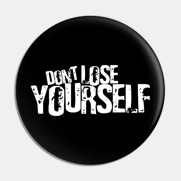 Don't lose YOURSELF Pin by MRSY