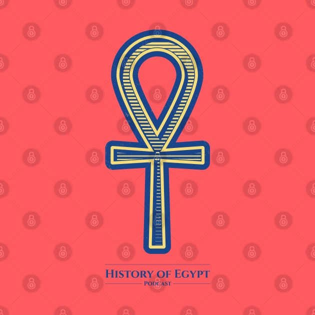 Ancient Egypt Ankh Life by The History of Egypt Podcast
