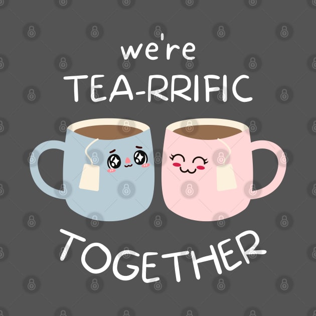 Tea Puns, Quote Print, Chibi Design, Puns, Cartoon, We're Tea-rrific Together by RenataCacaoPhotography