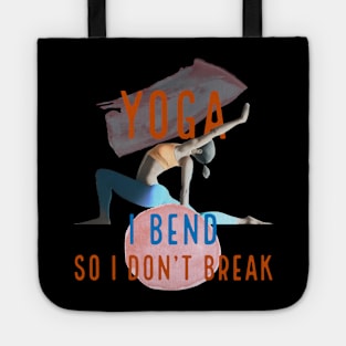 I Bend So I Don't Break Yoga Tote