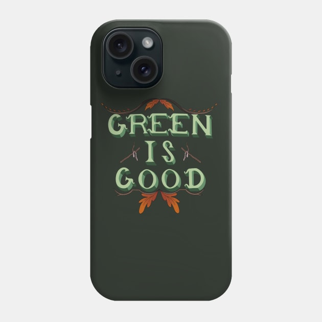 Green is Good! Phone Case by Maddy Young