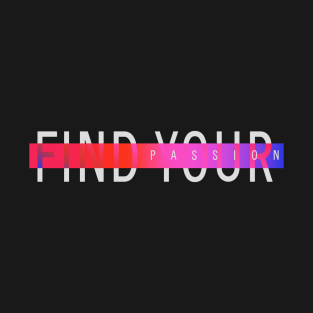 Find Your Passion motivational Typography T-Shirt