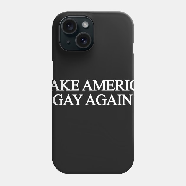 Make America Gay Again Phone Case by sergiovarela