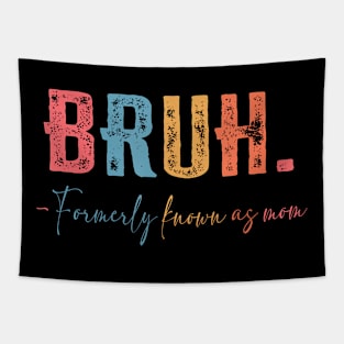 Funny Bruh Formerly Known As Mom Tapestry