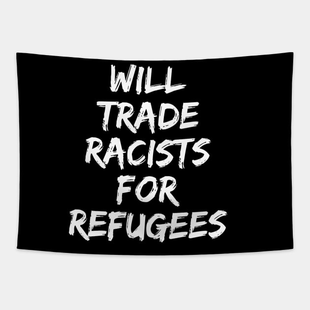 Will Trade Racists For Refugees Tapestry by sanavoc