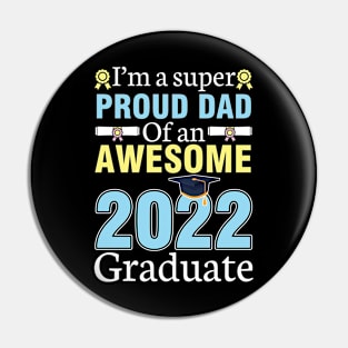 I'm A Super Proud Dad Of An Awesome 2022 Graduate Senior Pin