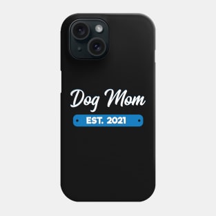 Dog Mom Est. 2021 Phone Case