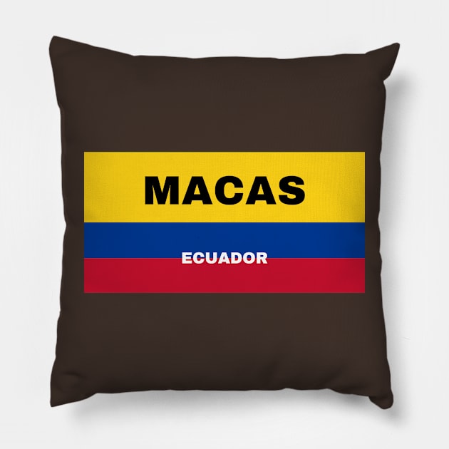 Macas City in Ecuadorian Flag Colors Pillow by aybe7elf