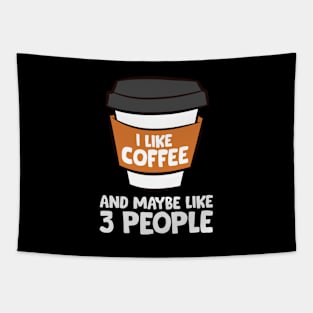 I Like Coffee And Maybe Like 3 People Funny Coffee Tapestry