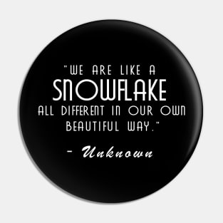 We are like a snowflake all different in our own beautiful way Pin