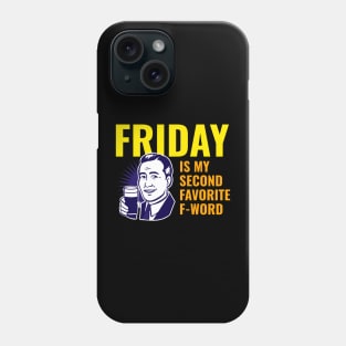 Friday is my second favorite f-word Phone Case