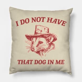 I Do Not Have That Dog In Me, Cartoon Meme Top, Vintage Cartoon Sweater, Unisex Pillow