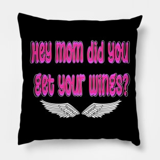 hey mom did you get your wings? Pillow