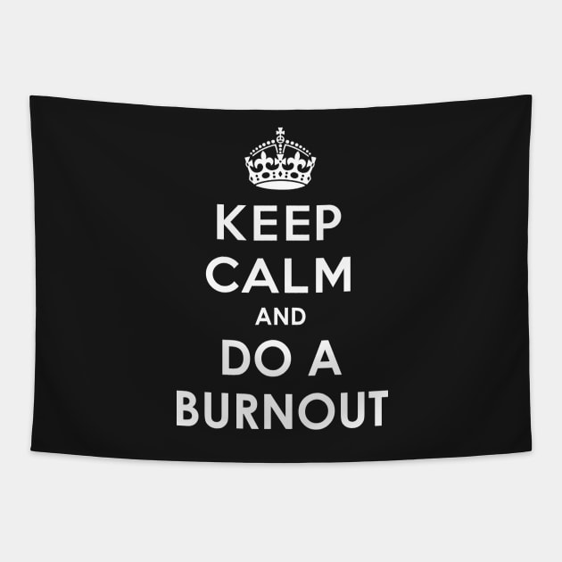 Keep Calm and do a Burnout Tapestry by sixsix1