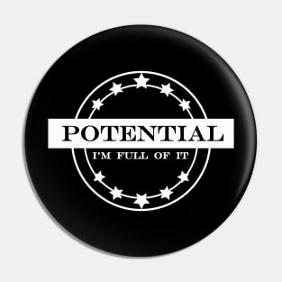 potential im full of it Pin