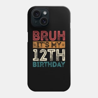 Bruh It's My 12th Birthday 12th Year Old 12 Birthday Vintage Phone Case