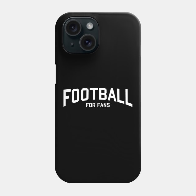 FOOTBALL FOR FANS Phone Case by Ajiw