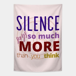 Silence says so much more than you think Tapestry