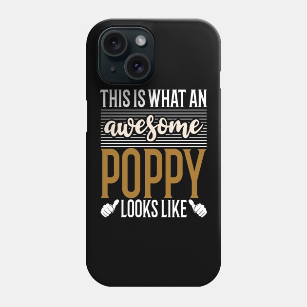 This is what an Awesome Poppy Looks Like fathers day Phone Case by Tesszero