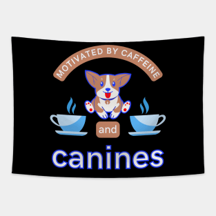 Motivated By Caffeine And Canines Coffee Dogs Puppy Doggo Lover Funny Quote Gift Tapestry