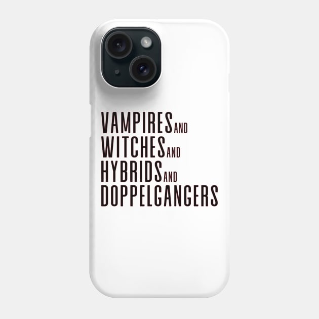 Vampires&Witches&Hybrids&Doppelgangers Phone Case by We Love Gifts