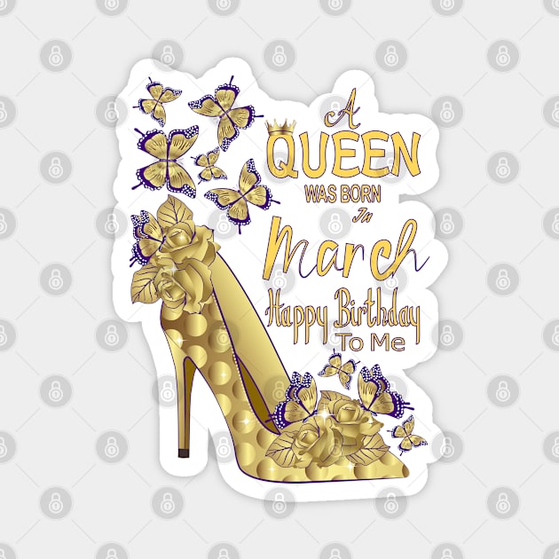 A Queen Was Born In March Magnet by Designoholic